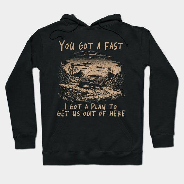 Vintage I Got A Plan To Get Us Out Of Here Hoodie by DesignDRart